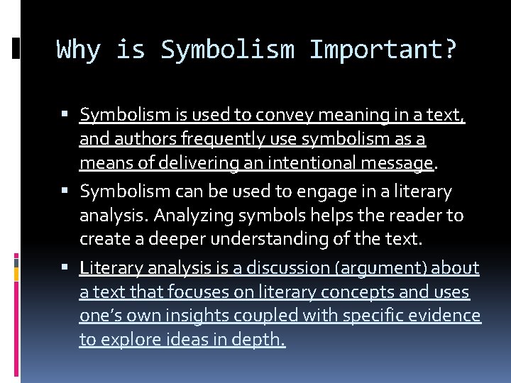 Why is Symbolism Important? Symbolism is used to convey meaning in a text, and