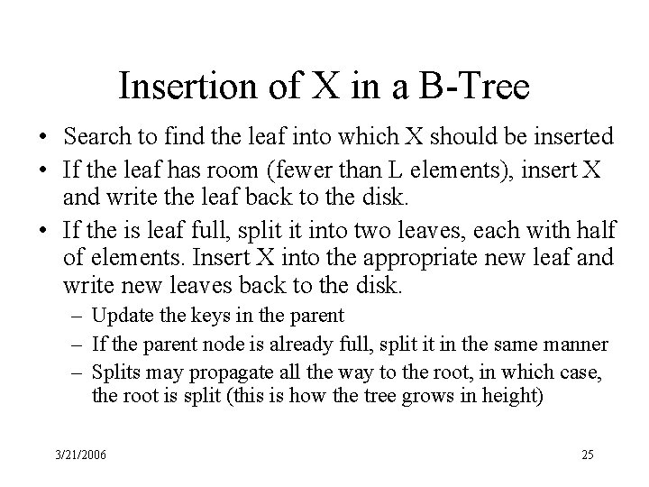 Insertion of X in a B-Tree • Search to find the leaf into which