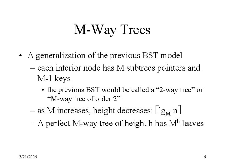 M-Way Trees • A generalization of the previous BST model – each interior node