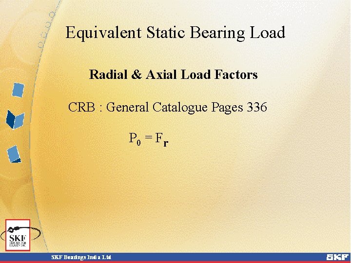 Equivalent Static Bearing Load Radial & Axial Load Factors CRB : General Catalogue Pages