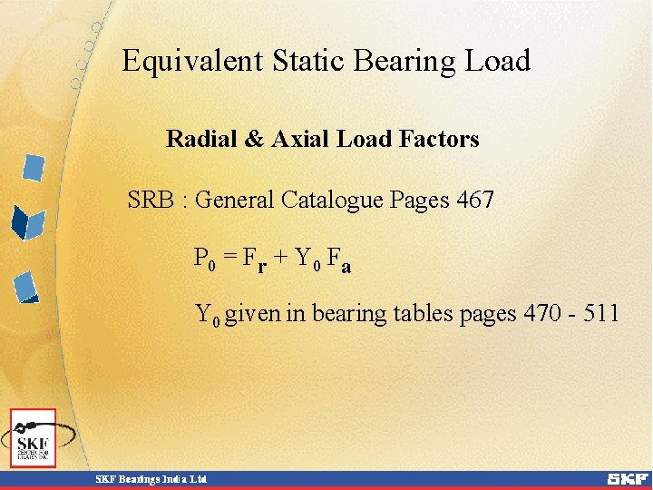 Equivalent Static Bearing Load Radial & Axial Load Factors SRB : General Catalogue Pages