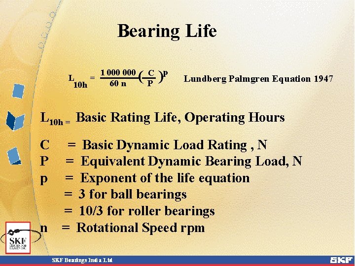 Bearing Life L = 10 h 1 000 60 n ( ) C P