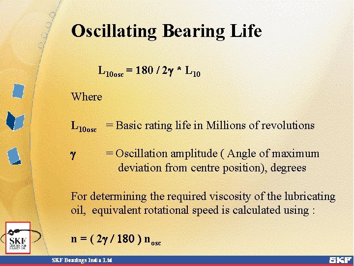 Oscillating Bearing Life L 10 osc = 180 / 2 g * L 10