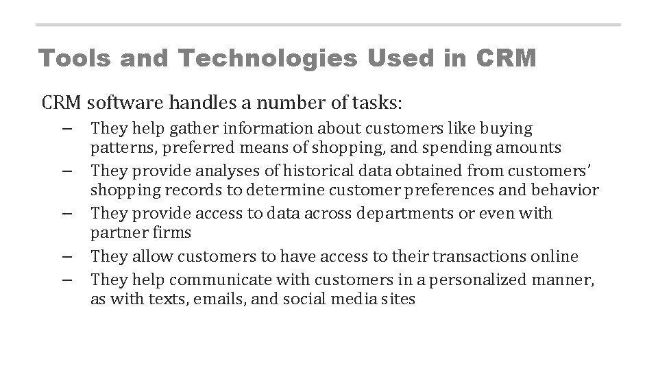Tools and Technologies Used in CRM software handles a number of tasks: – They