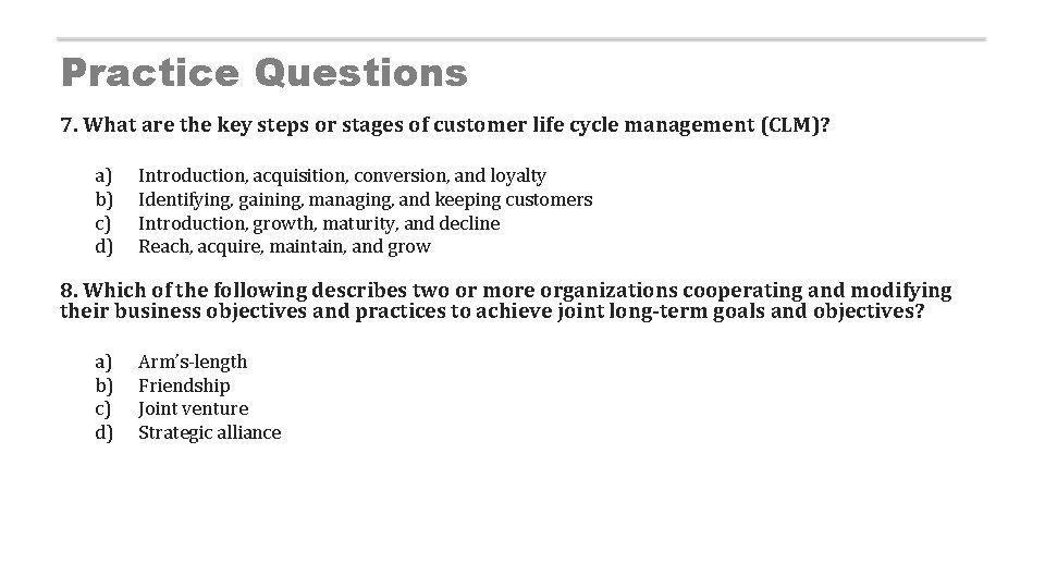 Practice Questions 7. What are the key steps or stages of customer life cycle