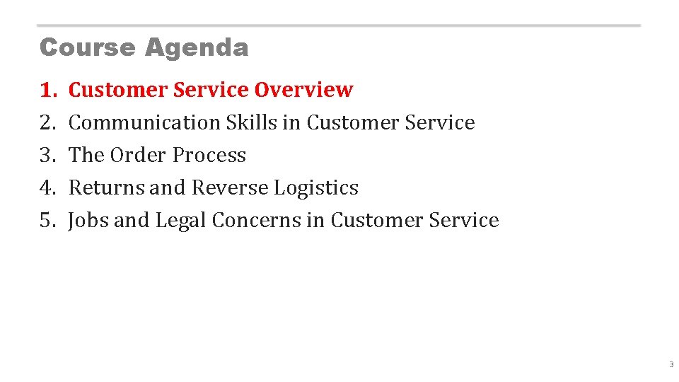 Course Agenda 1. 2. 3. 4. 5. Customer Service Overview Communication Skills in Customer