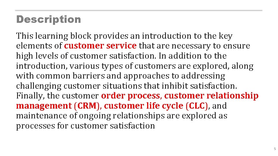 Description This learning block provides an introduction to the key elements of customer service