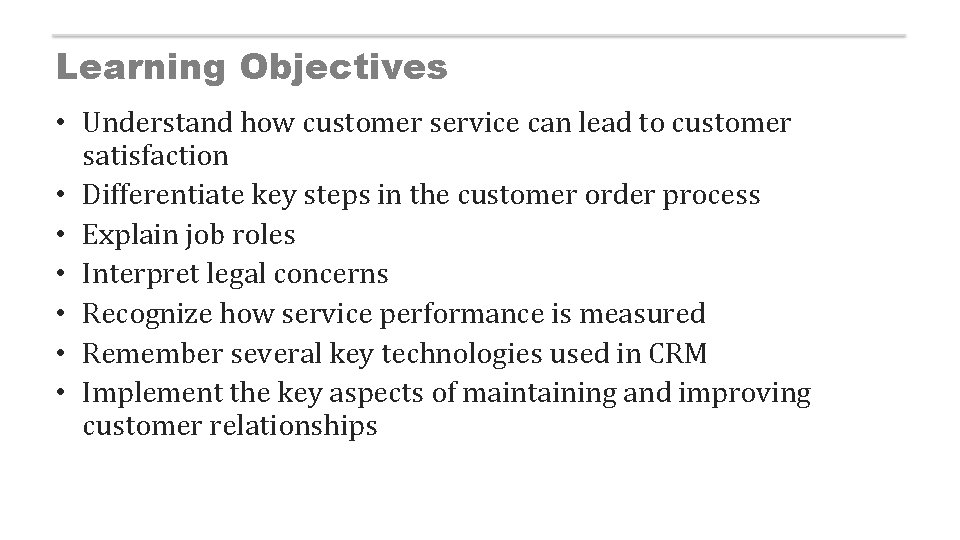 Learning Objectives • Understand how customer service can lead to customer satisfaction • Differentiate