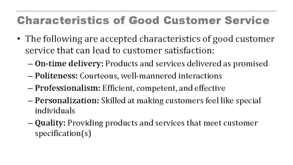 Characteristics of Good Customer Service • The following are accepted characteristics of good customer