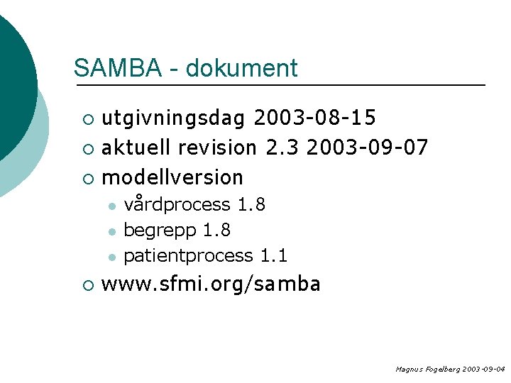 SAMBA - dokument utgivningsdag 2003 -08 -15 ¡ aktuell revision 2. 3 2003 -09