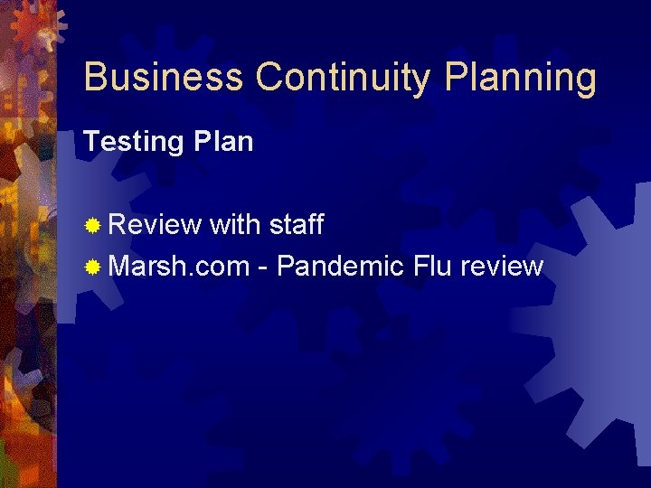 Business Continuity Planning Testing Plan ® Review with staff ® Marsh. com - Pandemic