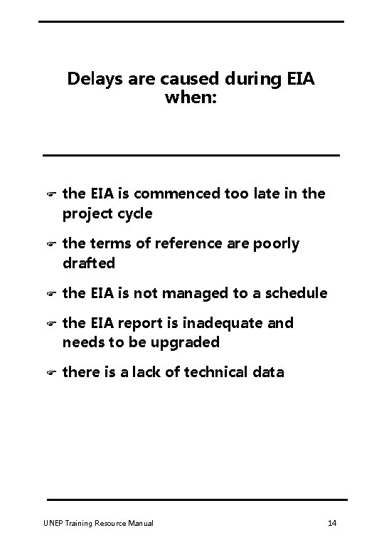 Delays are caused during EIA when: F the EIA is commenced too late in