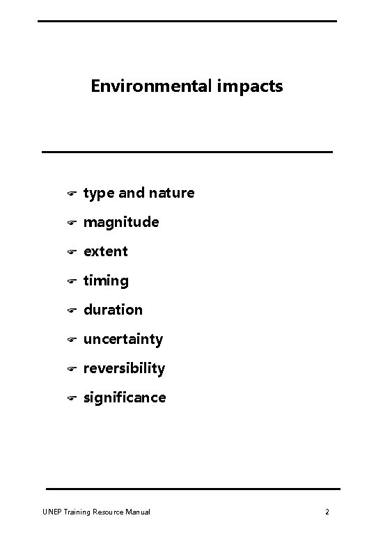 Environmental impacts F type and nature F magnitude F extent F timing F duration