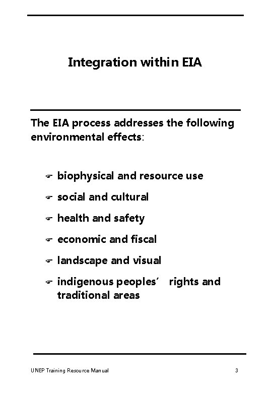 Integration within EIA The EIA process addresses the following environmental effects: F biophysical and