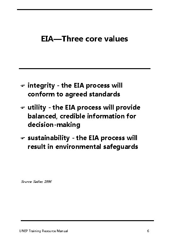 EIA—Three core values F integrity - the EIA process will conform to agreed standards