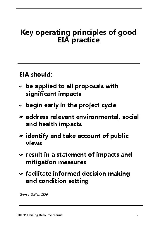 Key operating principles of good EIA practice EIA should: F be applied to all