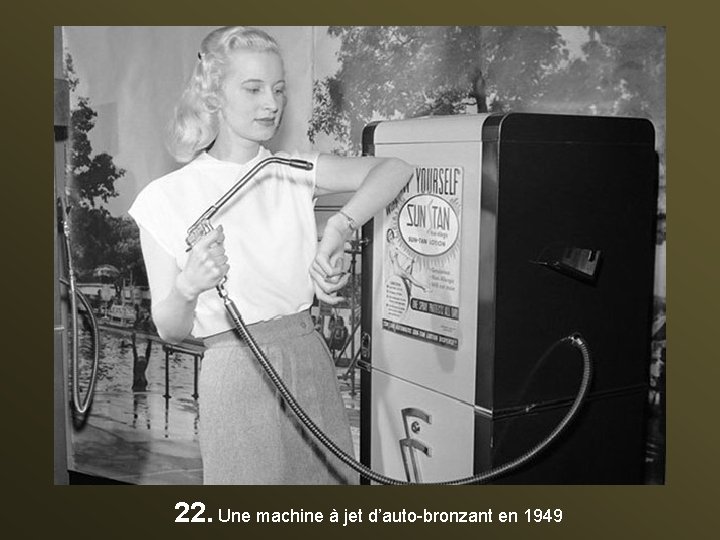 22. Une machine à jet d’auto-bronzant en 1949 