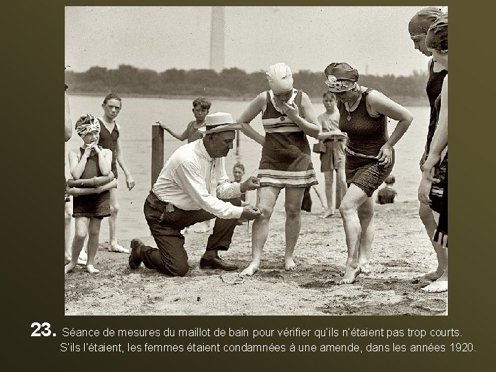 23. Séance de mesures du maillot de bain pour vérifier qu’ils n’étaient pas trop