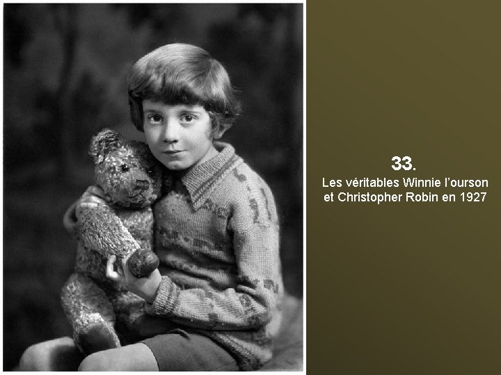 33. Les véritables Winnie l’ourson et Christopher Robin en 1927 