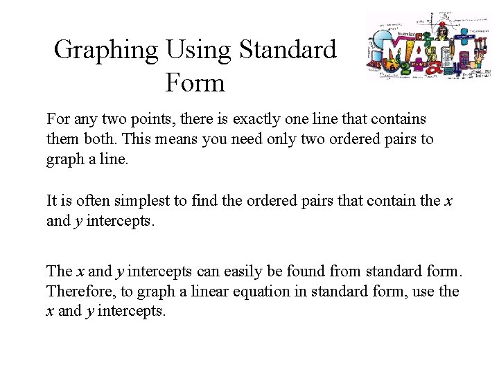 Graphing Using Standard Form For any two points, there is exactly one line that