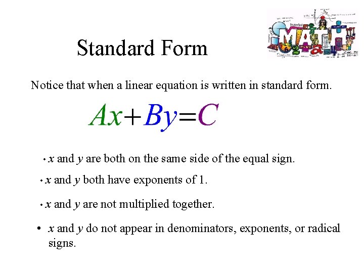 Standard Form Notice that when a linear equation is written in standard form. •