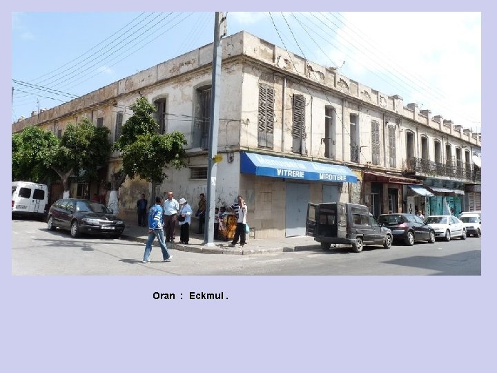 Oran : Eckmul. 