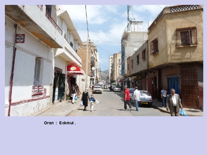 Oran : Eckmul. 