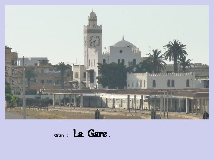 Oran : La Gare . 