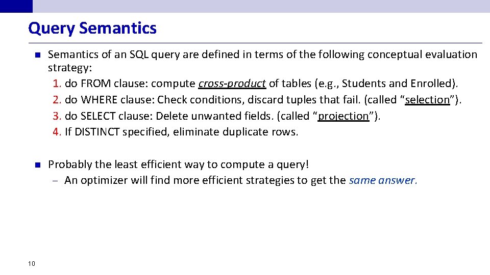 Query Semantics n Semantics of an SQL query are defined in terms of the