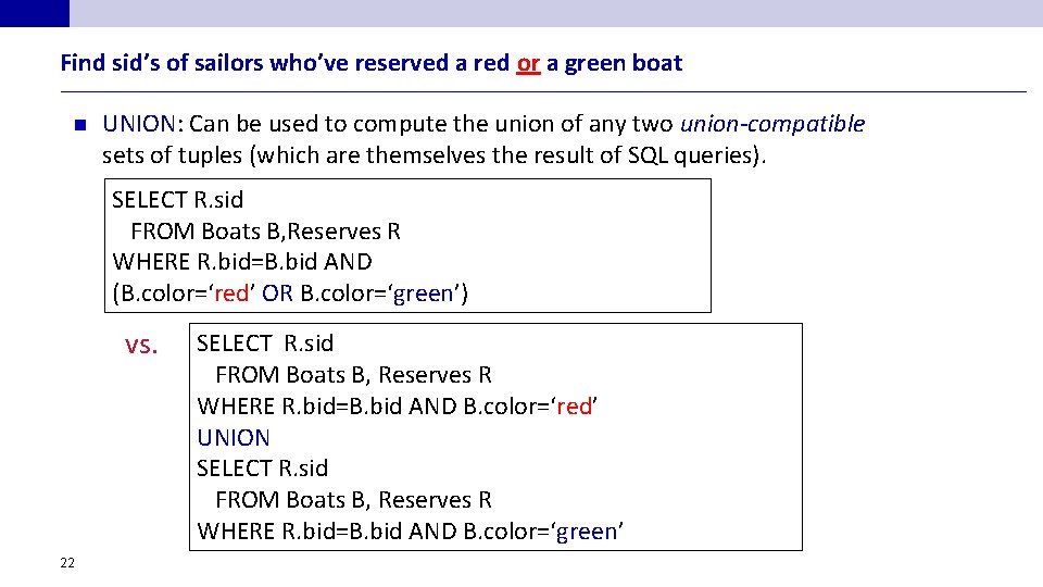 Find sid’s of sailors who’ve reserved a red or a green boat n UNION: