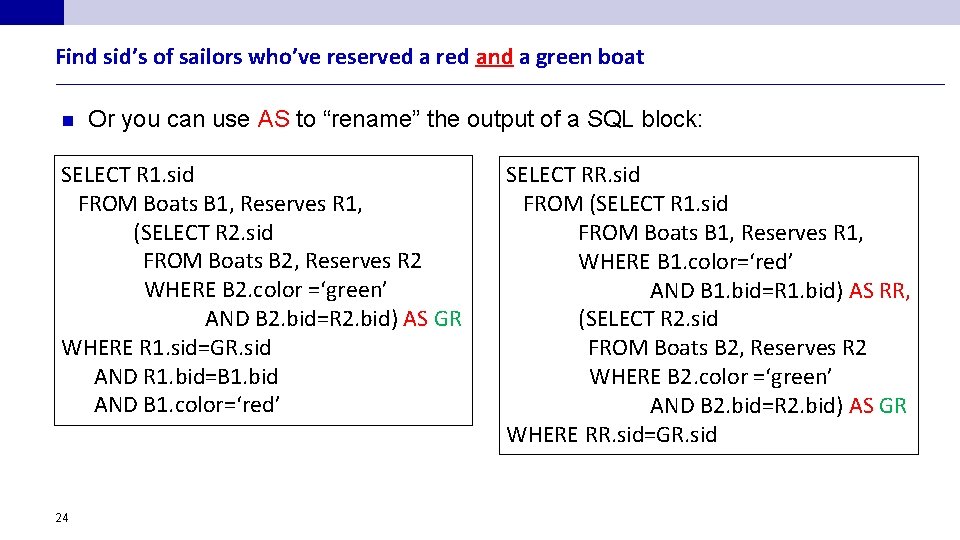 Find sid’s of sailors who’ve reserved a red and a green boat n Or