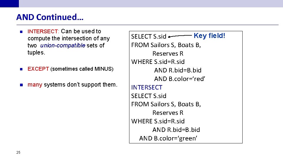AND Continued… n INTERSECT: Can be used to compute the intersection of any two