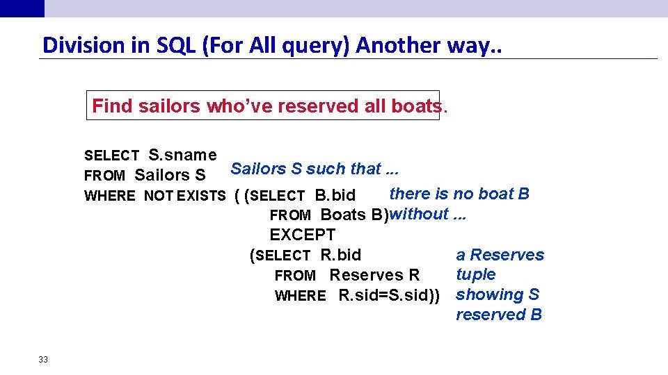 Division in SQL (For All query) Another way. . Find sailors who’ve reserved all