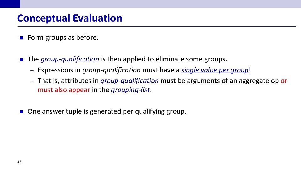 Conceptual Evaluation n Form groups as before. n The group-qualification is then applied to