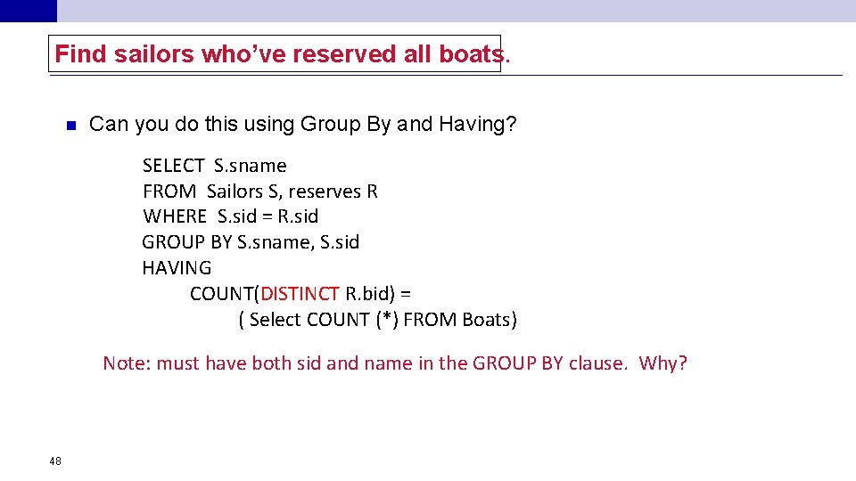 Find sailors who’ve reserved all boats. n Can you do this using Group By