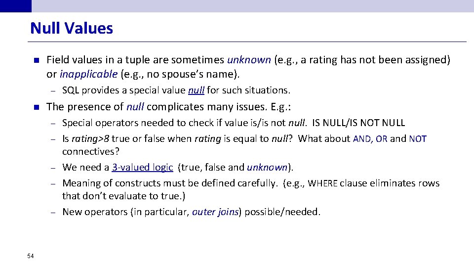 Null Values n Field values in a tuple are sometimes unknown (e. g. ,