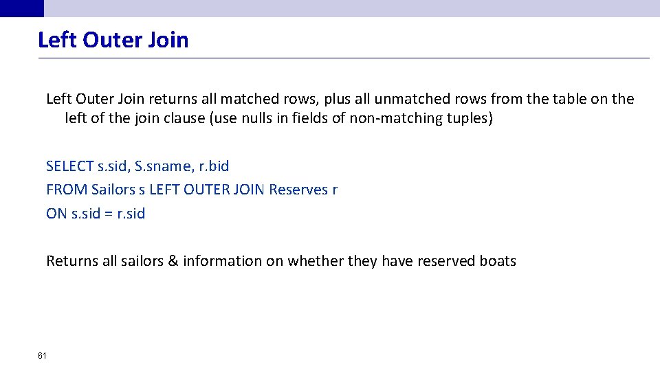 Left Outer Join returns all matched rows, plus all unmatched rows from the table
