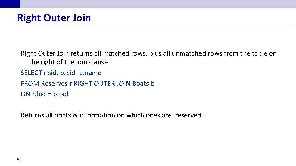 Right Outer Join returns all matched rows, plus all unmatched rows from the table