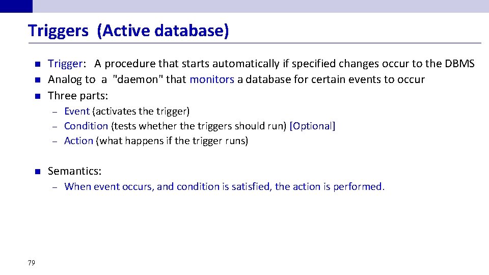 Triggers (Active database) n n n Trigger: A procedure that starts automatically if specified