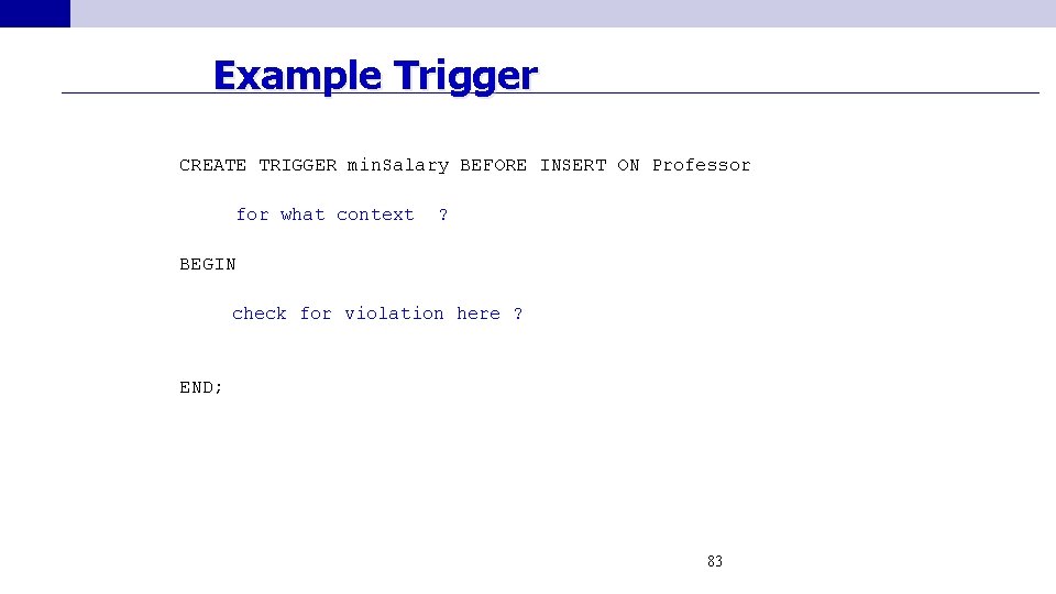 Example Trigger CREATE TRIGGER min. Salary BEFORE INSERT ON Professor for what context ?