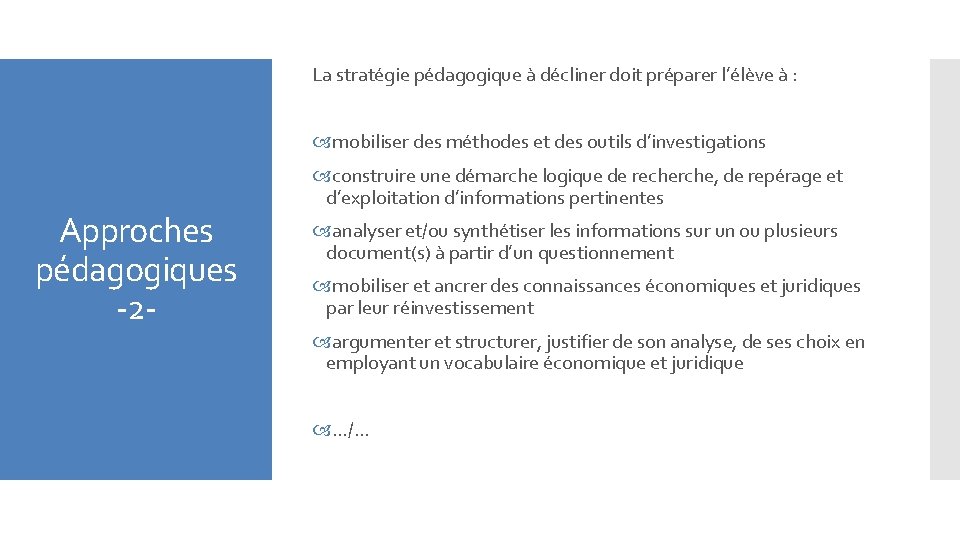 La stratégie pédagogique à décliner doit préparer l’élève à : mobiliser des méthodes et