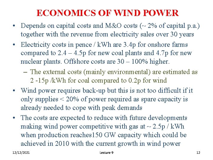 ECONOMICS OF WIND POWER • Depends on capital costs and M&O costs (~ 2%