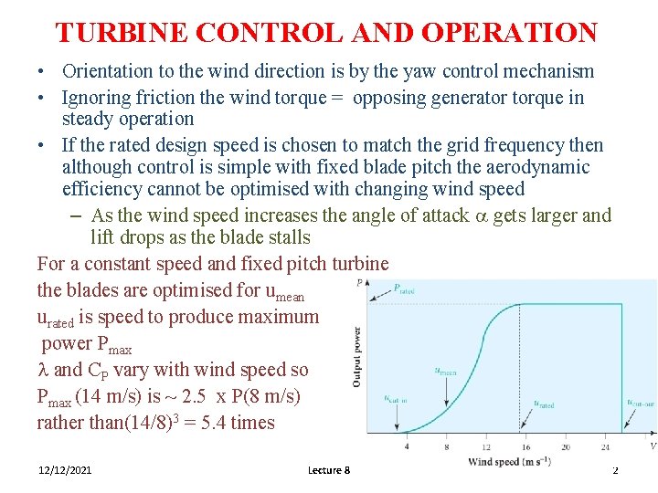 TURBINE CONTROL AND OPERATION • Orientation to the wind direction is by the yaw