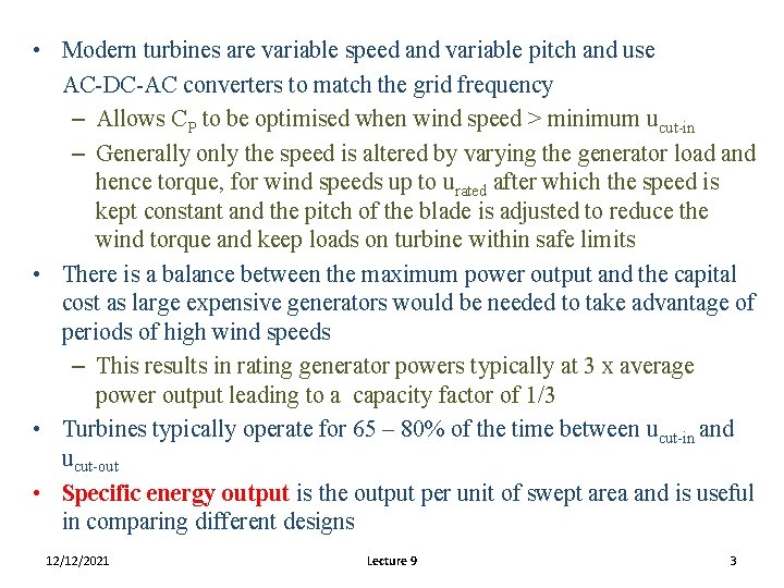  • Modern turbines are variable speed and variable pitch and use AC-DC-AC converters