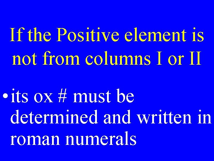 If the Positive element is not from columns I or II • its ox