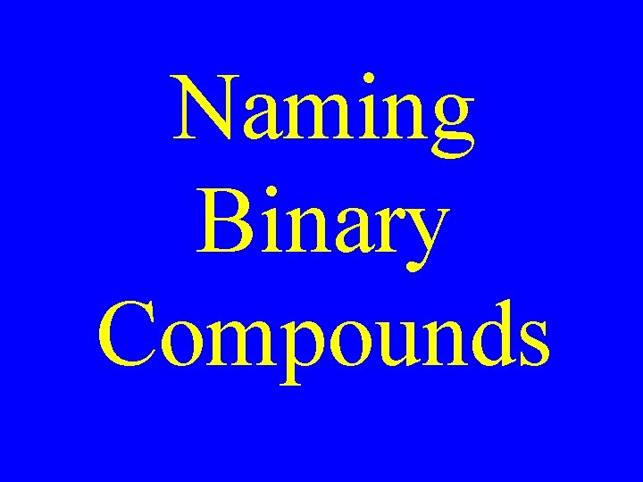 Naming Binary Compounds 