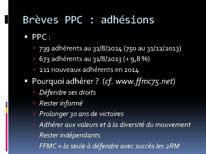 Brèves PPC : adhésions PPC : 739 adhérents au 31/8/2014 (750 au 31/12/2013) 673 Brèves PPC : adhésions PPC : 739 adhérents au 31/8/2014 (750 au 31/12/2013) 673