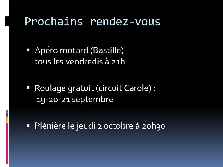 Prochains rendez-vous Apéro motard (Bastille) : tous les vendredis à 21 h Roulage gratuit Prochains rendez-vous Apéro motard (Bastille) : tous les vendredis à 21 h Roulage gratuit