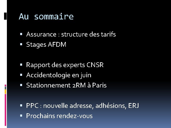 Au sommaire Assurance : structure des tarifs Stages AFDM Rapport des experts CNSR Accidentologie Au sommaire Assurance : structure des tarifs Stages AFDM Rapport des experts CNSR Accidentologie