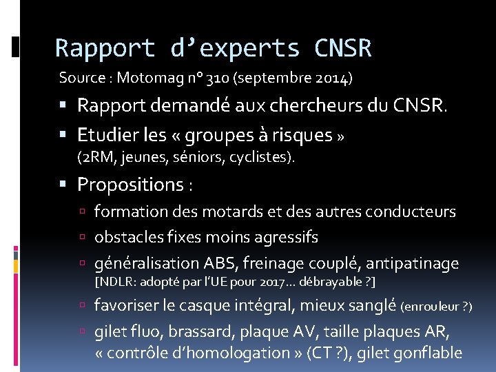 Rapport d’experts CNSR Source : Motomag n° 310 (septembre 2014) Rapport demandé aux chercheurs Rapport d’experts CNSR Source : Motomag n° 310 (septembre 2014) Rapport demandé aux chercheurs